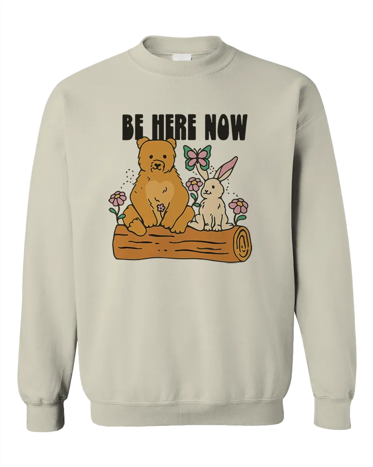 Be Here Now - Sweatshirt