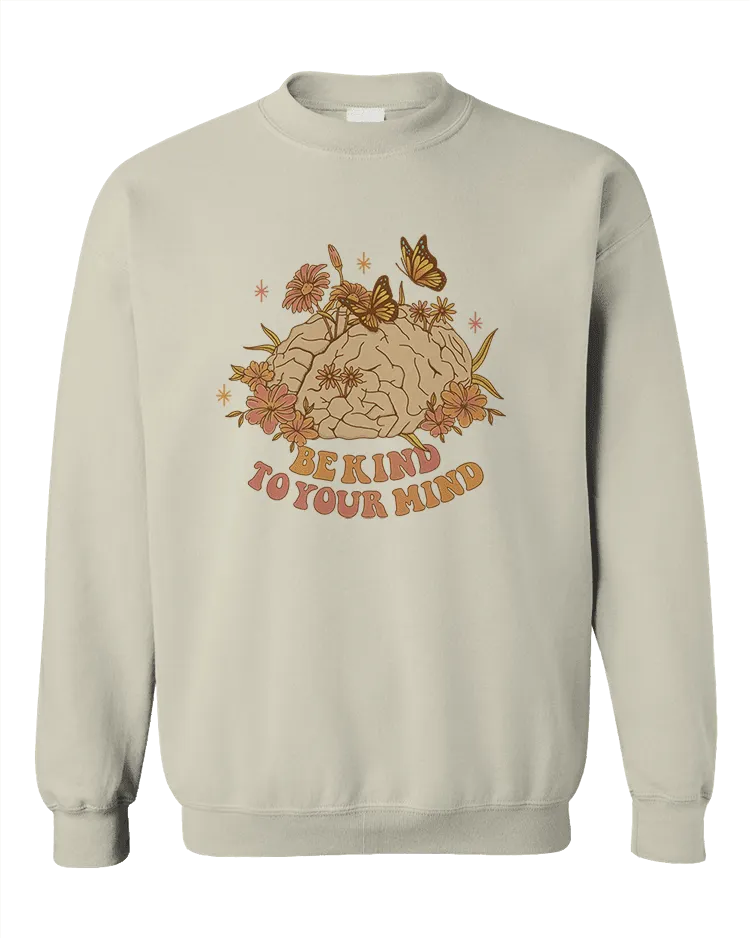 Be Kind To Your Mind - Sweatshirt