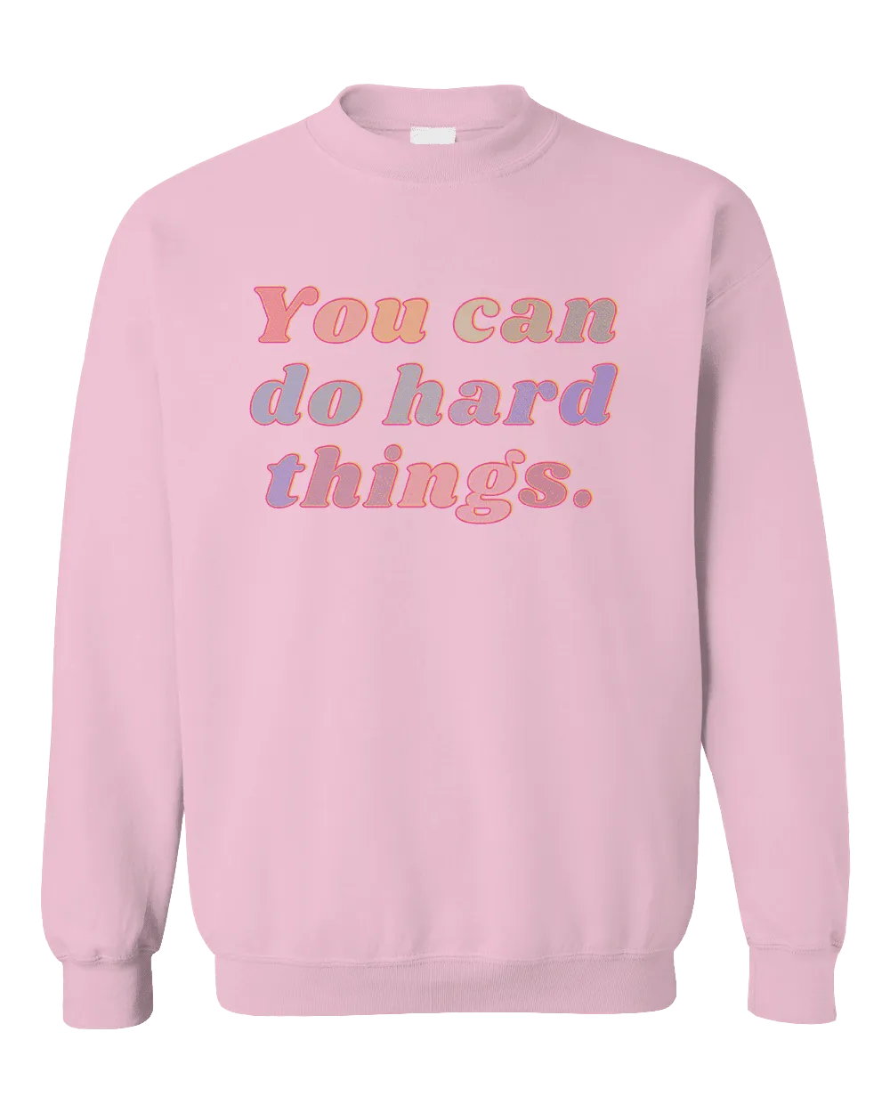 You Can Do Hard Things - Sweatshirt