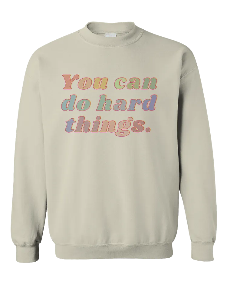 You Can Do Hard Things - Sweatshirt