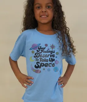 Your Feelings Deserve To Take Up Space - Youth T-Shirt